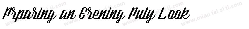 Prparing an Erening Puty Look字体转换